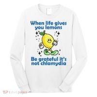 When Life Gives You Lemons Be Grateful Its Not Chlamydia Funny Long Sleeve Shirt thumb 0