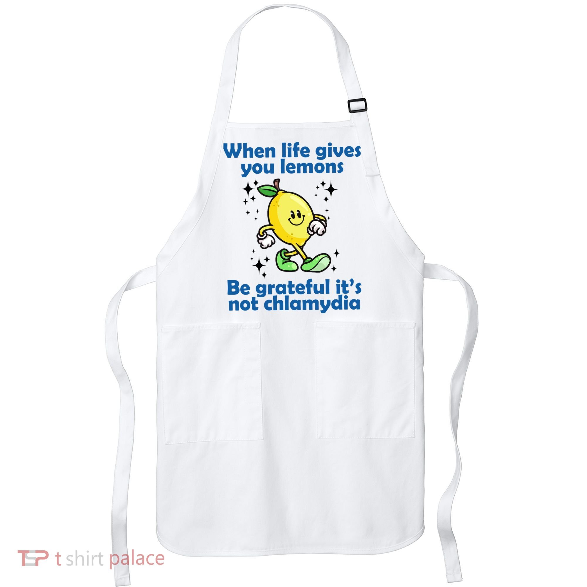 When Life Gives You Lemons Be Grateful Its Not Chlamydia Funny Apron