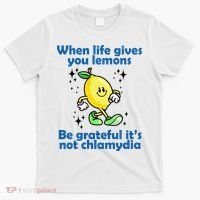 When Life Gives You Lemons Be Grateful Its Not Chlamydia Funny T-Shirt thumb 0