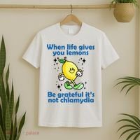 When Life Gives You Lemons Be Grateful Its Not Chlamydia Funny T-Shirt thumb 2