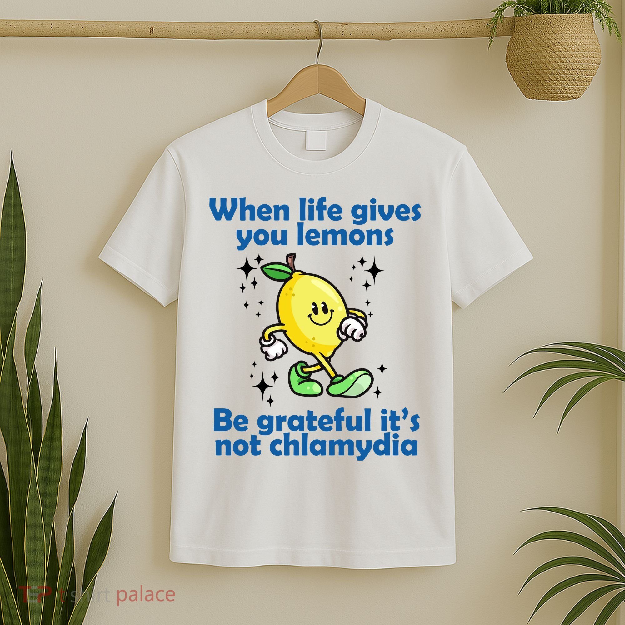 When Life Gives You Lemons Be Grateful Its Not Chlamydia Funny T-Shirt
