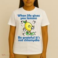 When Life Gives You Lemons Be Grateful Its Not Chlamydia Funny T-Shirt thumb 4