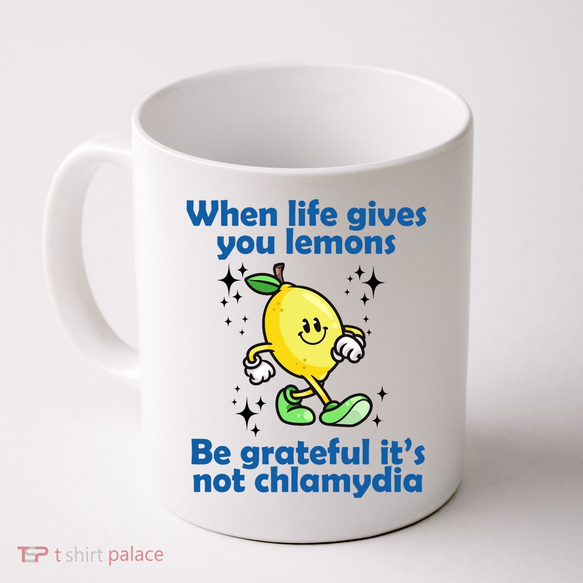 When Life Gives You Lemons Be Grateful Its Not Chlamydia Funny Coffee Mug