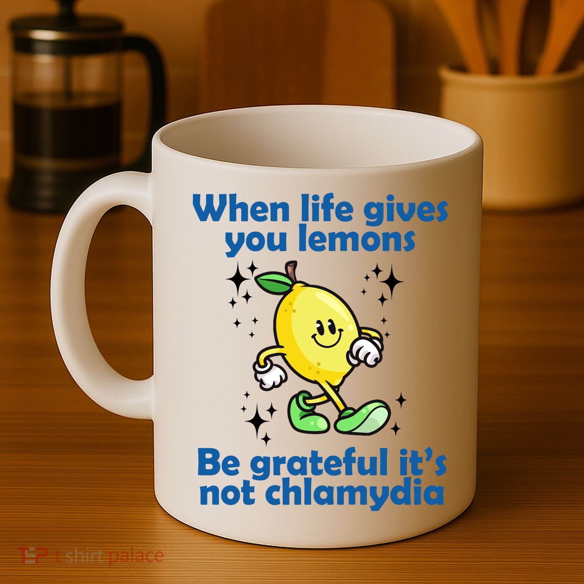 When Life Gives You Lemons Be Grateful Its Not Chlamydia Funny Coffee Mug