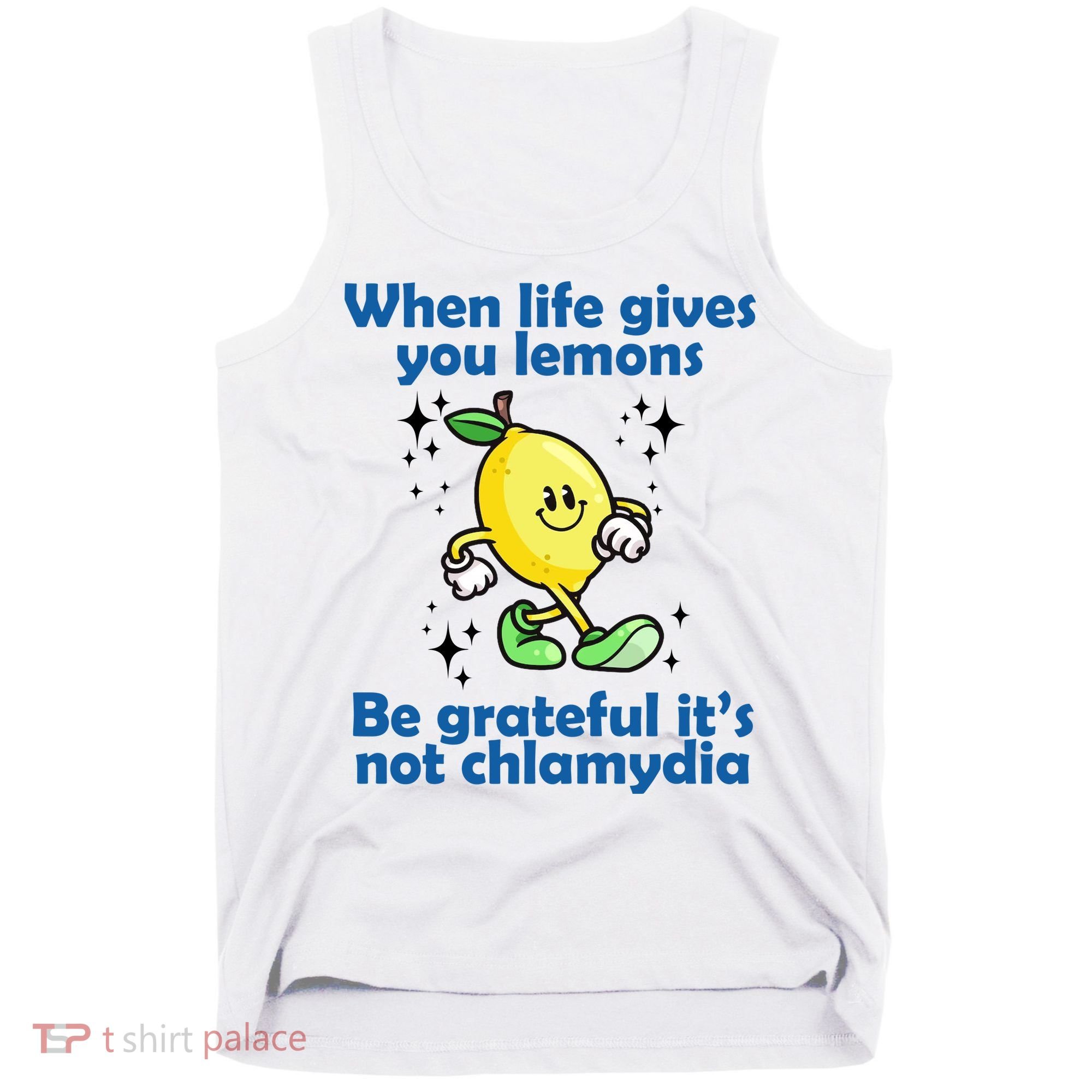 When Life Gives You Lemons Be Grateful Its Not Chlamydia Funny Tank Top
