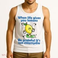 When Life Gives You Lemons Be Grateful Its Not Chlamydia Funny Tank Top thumb 3