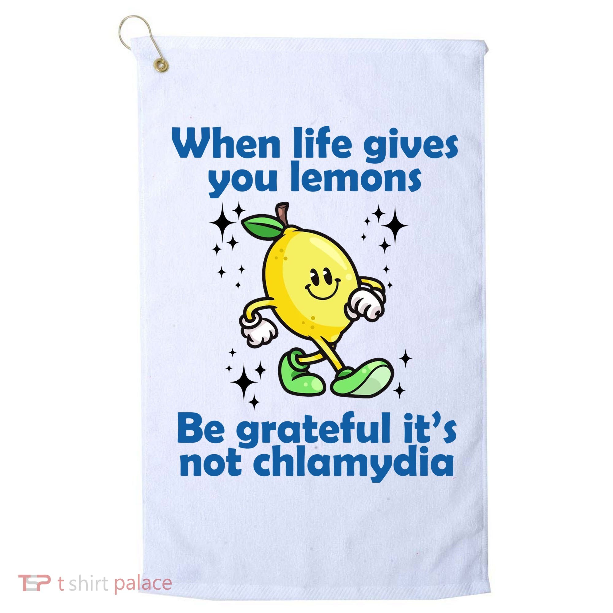 When Life Gives You Lemons Be Grateful Its Not Chlamydia Funny Golf Towel