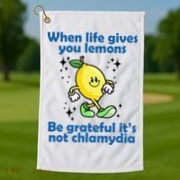 When Life Gives You Lemons Be Grateful Its Not Chlamydia Funny Golf Towel thumb 1