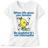 When Life Gives You Lemons Be Grateful Its Not Chlamydia Funny Women's T-Shirt thumb 0