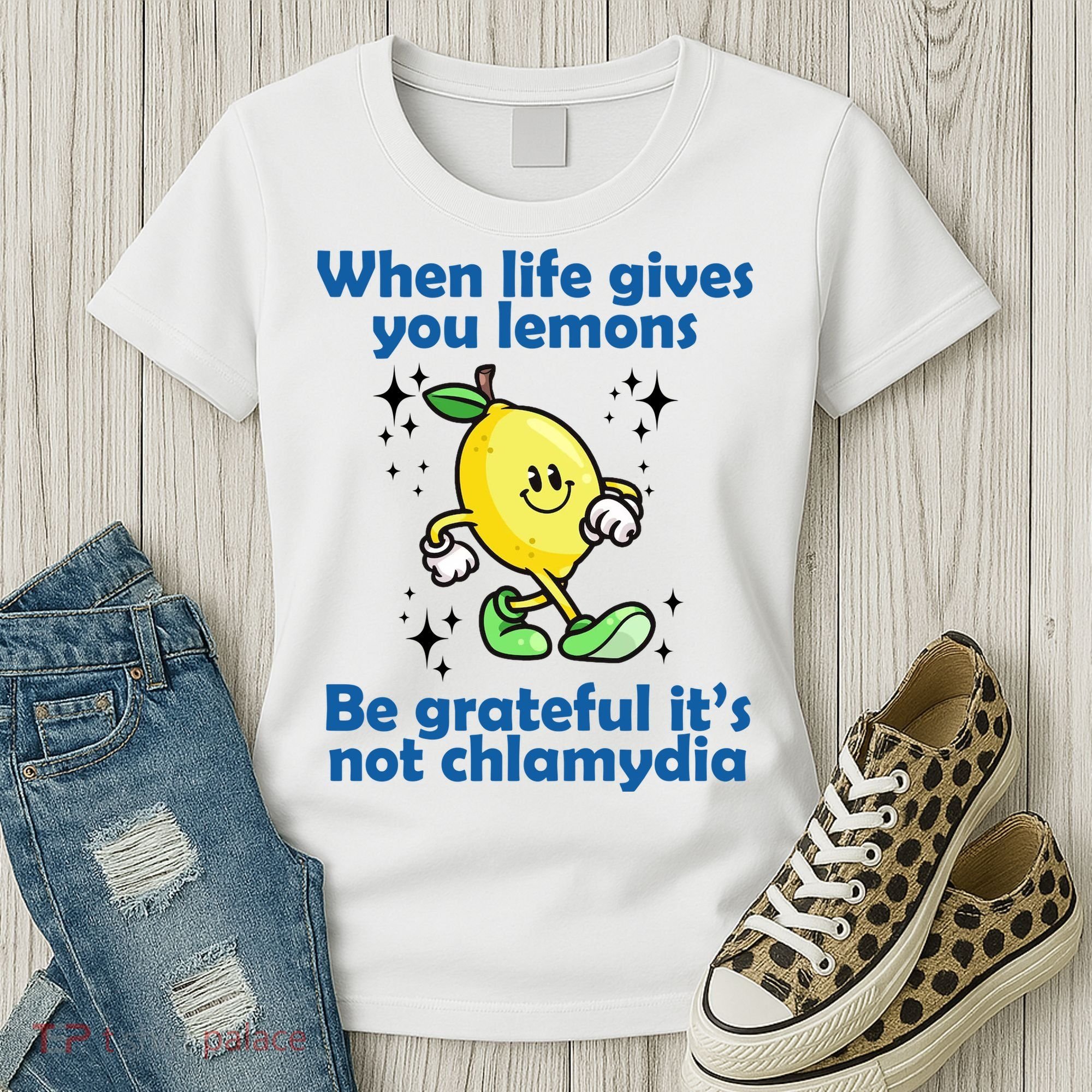When Life Gives You Lemons Be Grateful Its Not Chlamydia Funny Women's T-Shirt