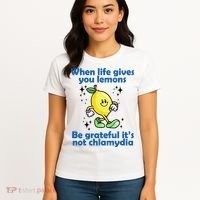 When Life Gives You Lemons Be Grateful Its Not Chlamydia Funny Women's T-Shirt thumb 4