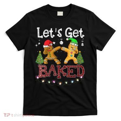 Wo Let's Get Baked Cookie Baking Gingerbread Plaid Christmas T-Shirt