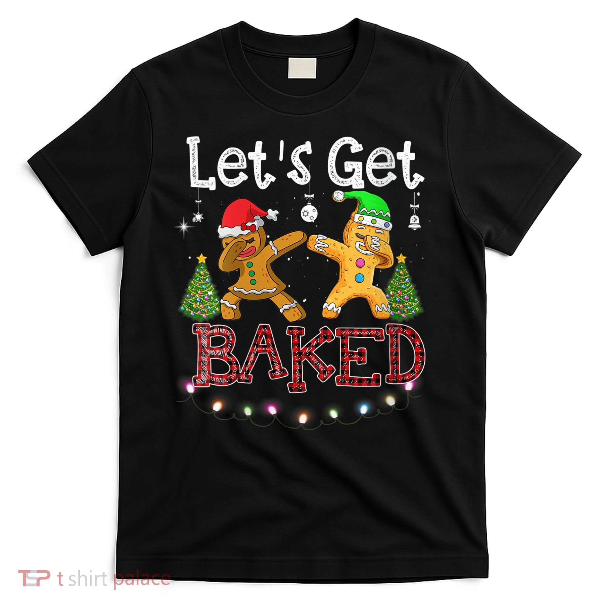 Wo Let's Get Baked Cookie Baking Gingerbread Plaid Christmas T-Shirt