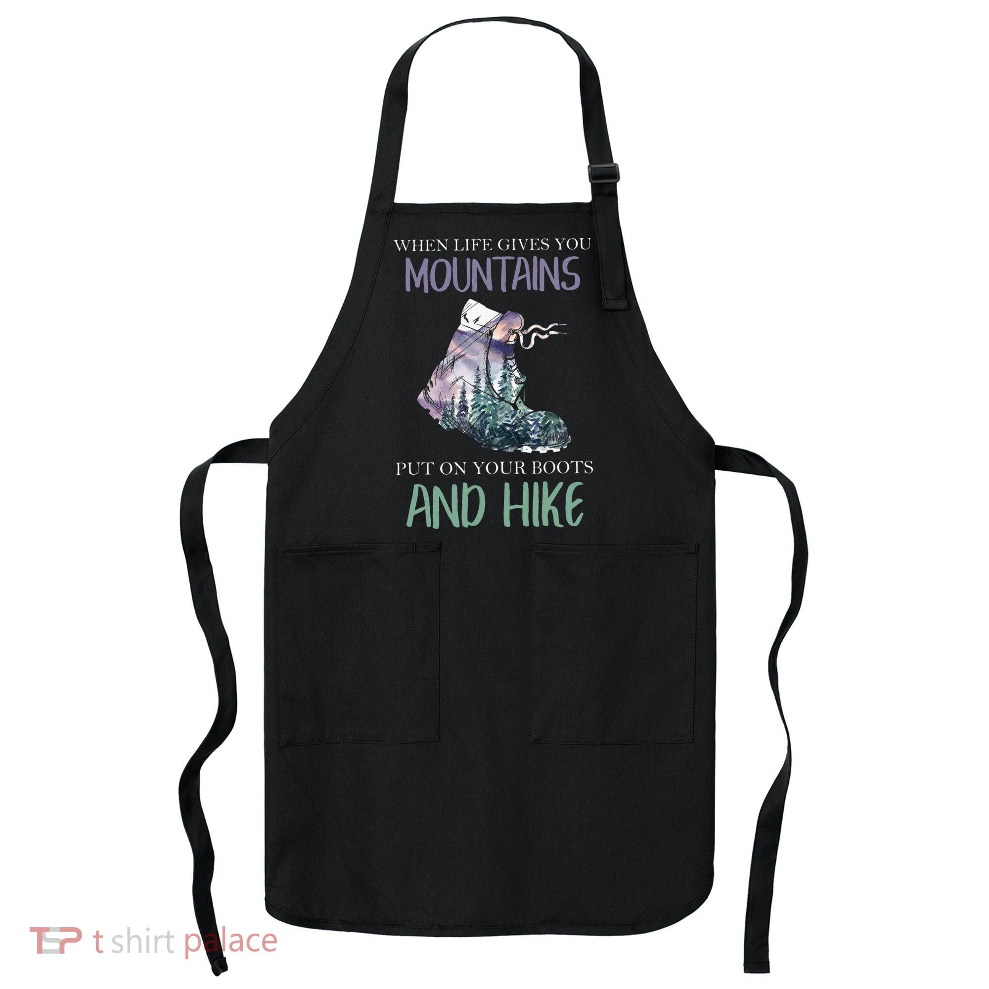 When Life Gives You Mountains Hiking Camping Mountaineering Apron