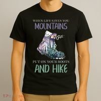 When Life Gives You Mountains Hiking Camping Mountaineering T-Shirt thumb 3