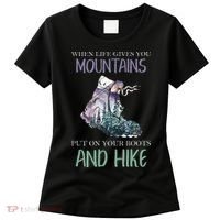 When Life Gives You Mountains Hiking Camping Mountaineering Women's T-Shirt thumb 0