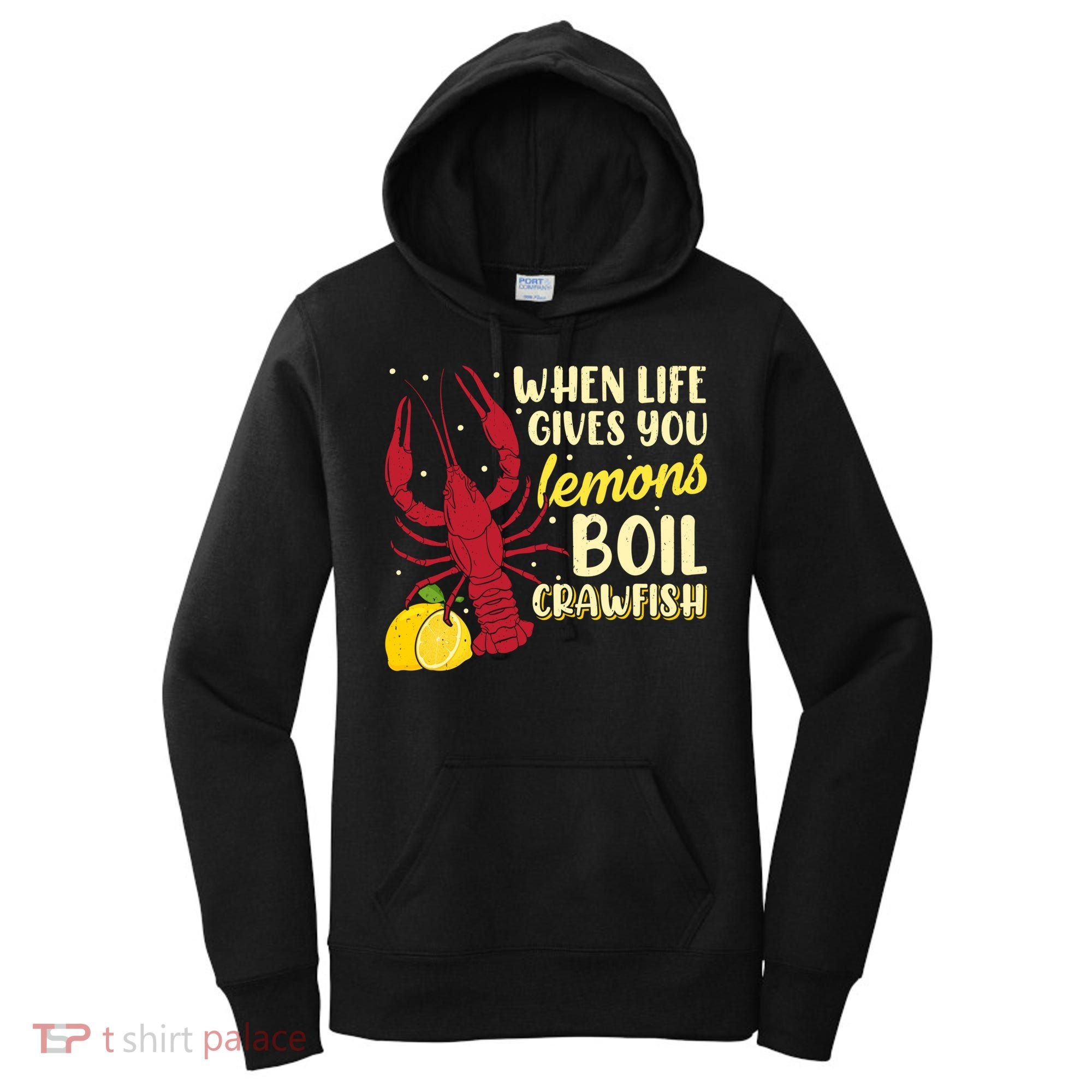 When Lifes Gives You Lemons Boil Crawfish Season Gift Women's Hoodie