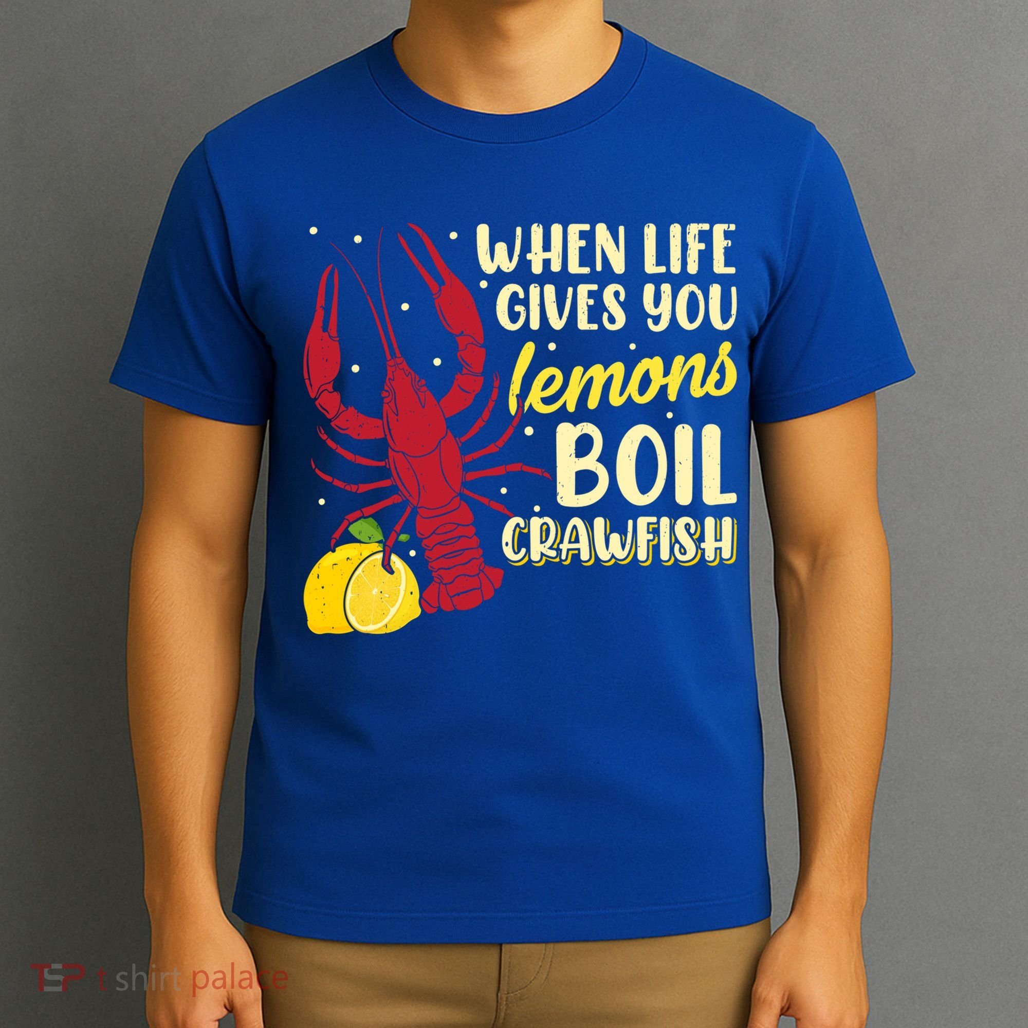 When Lifes Gives You Lemons Boil Crawfish Season Gift T-Shirt
