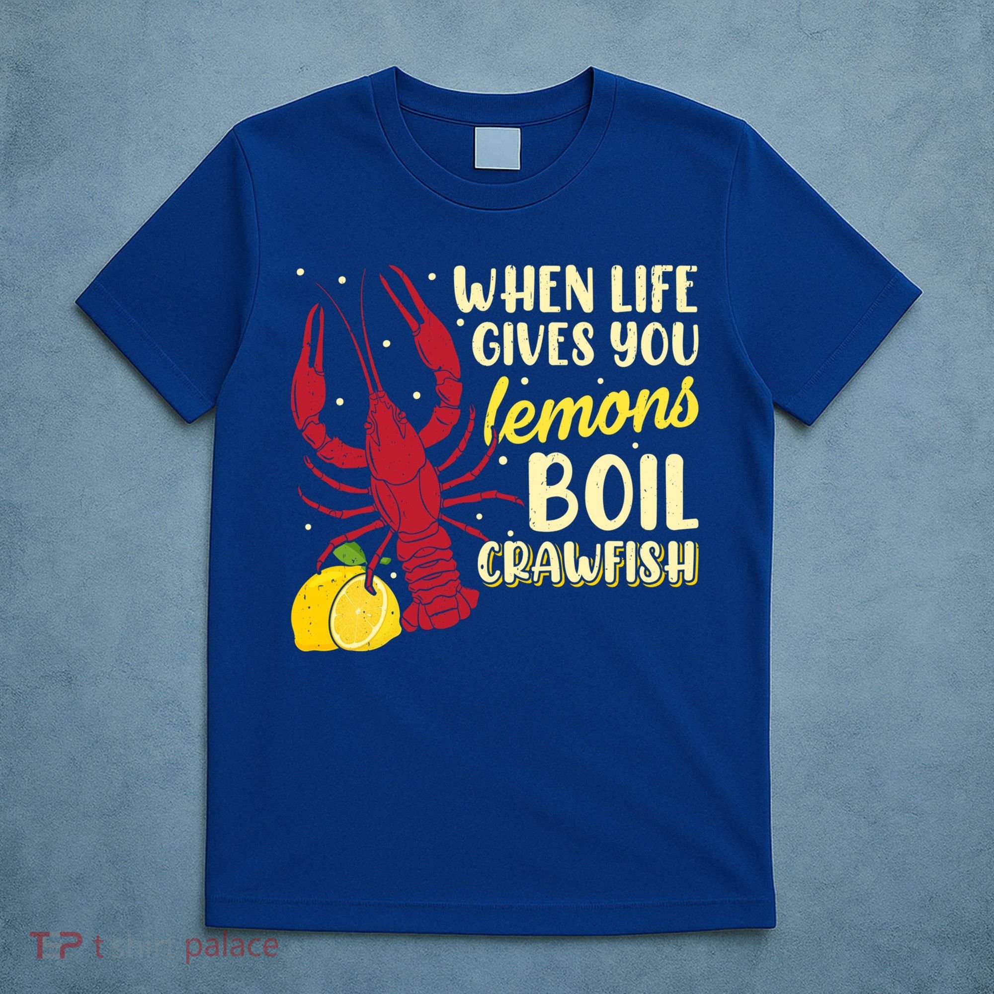 When Lifes Gives You Lemons Boil Crawfish Season Gift T-Shirt