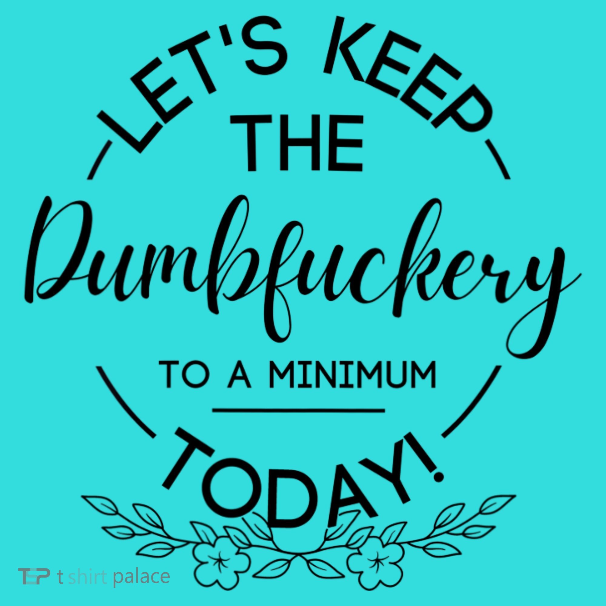 Womens  Lets Keep The Dumb F To A Minimum Today  Funny Sarcastic Tote Bag
