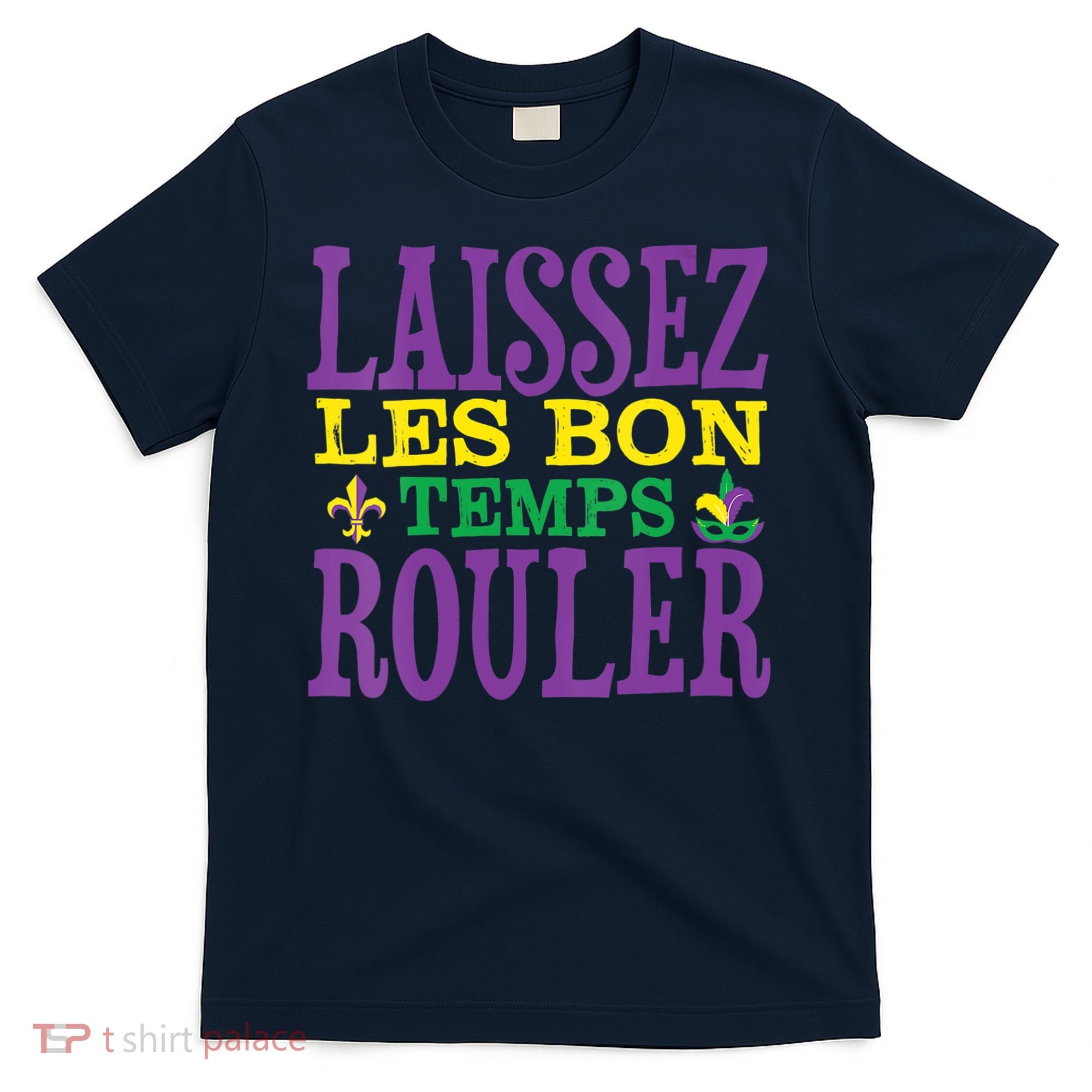 Womens Laissez Les Bons Temps Rouler Mardi Gras Funny Party Costume T-Shirt