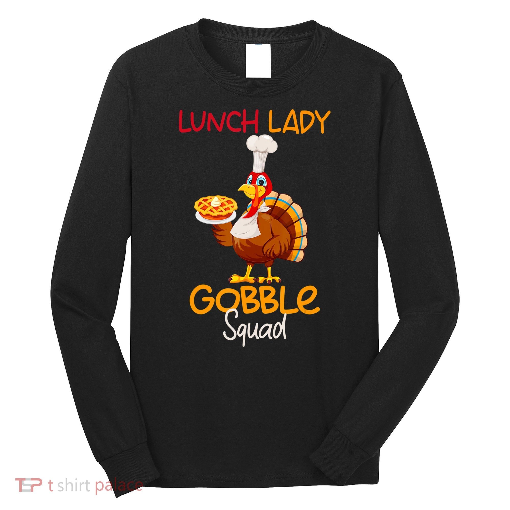 Women Lunch Lady Gobble Squad Thanksgiving Turkey Lunch Lady Long Sleeve Shirt