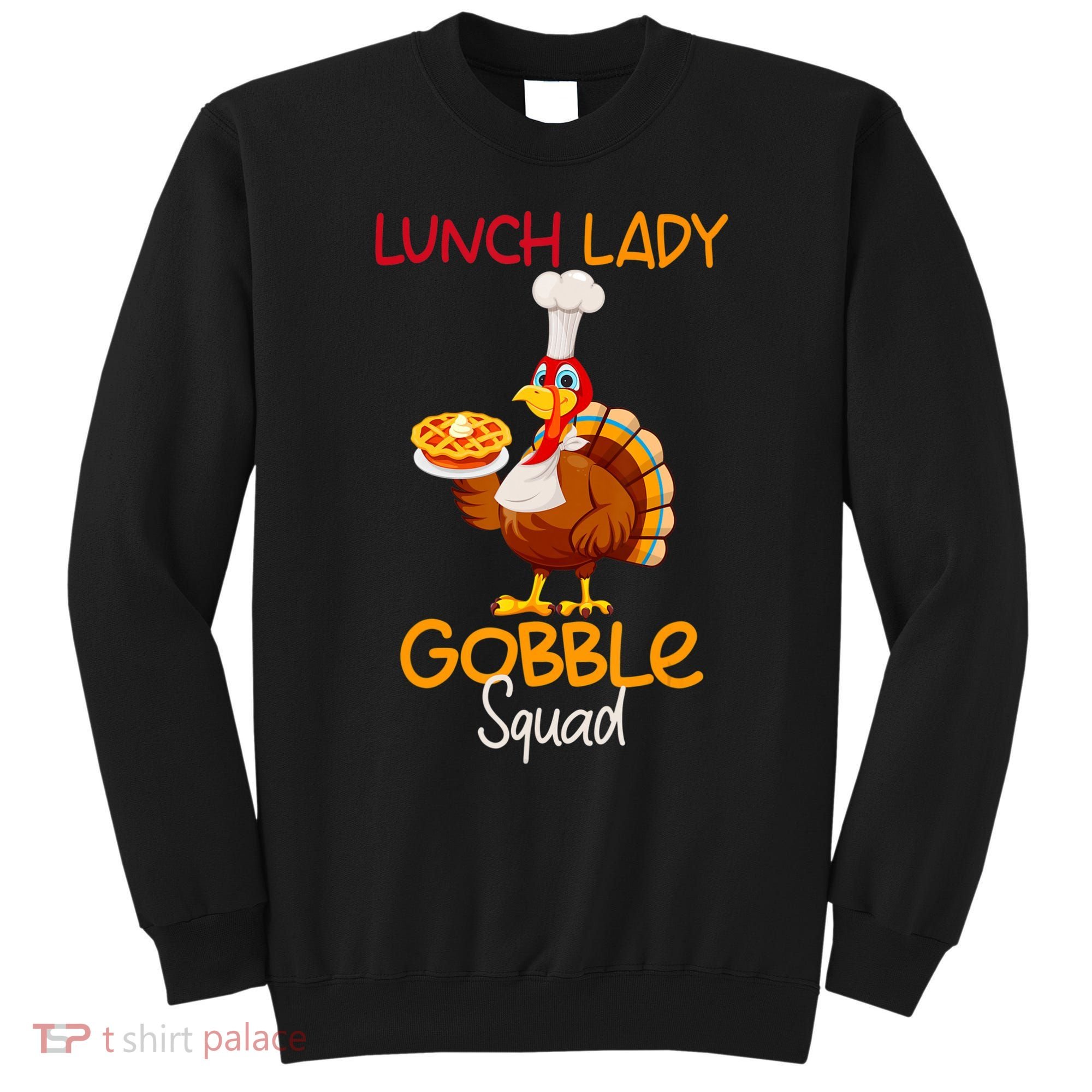 Women Lunch Lady Gobble Squad Thanksgiving Turkey Lunch Lady Sweatshirt
