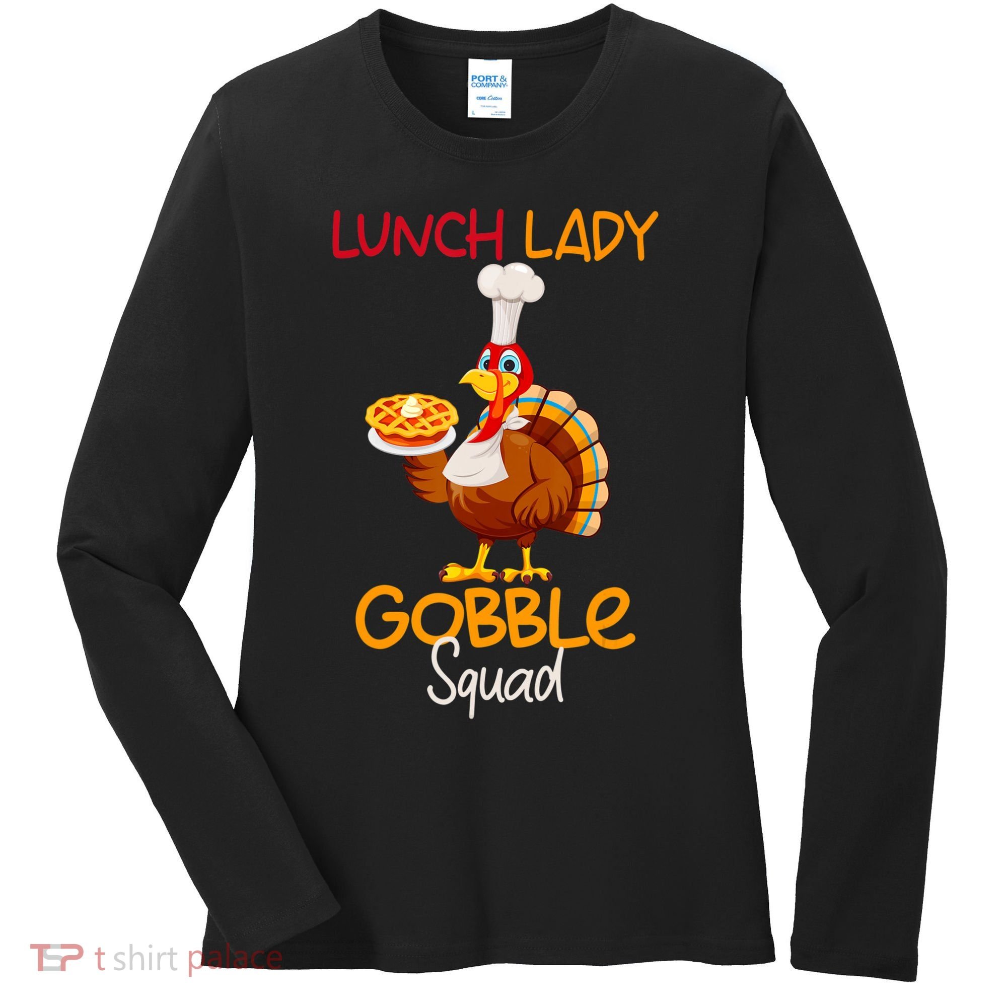 Women Lunch Lady Gobble Squad Thanksgiving Turkey Lunch Lady Women's Long Sleeve Shirt