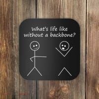 Whats Life Like Without A Backbone Funny Stickfigure Coaster thumb 0
