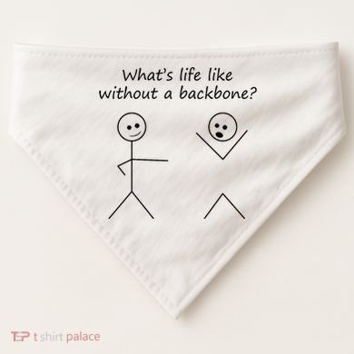 Whats Life Like Without A Backbone Funny Stickfigure USA-Made Doggie Bandana