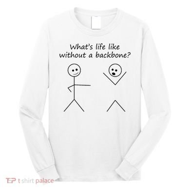 Whats Life Like Without A Backbone Funny Stickfigure Long Sleeve Shirt