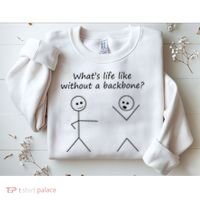 Whats Life Like Without A Backbone Funny Stickfigure Sweatshirt thumb 2