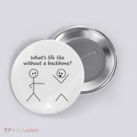 Whats Life Like Without A Backbone Funny Stickfigure Button thumb 0