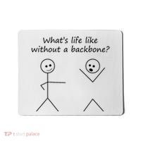 Whats Life Like Without A Backbone Funny Stickfigure Mousepad thumb 0