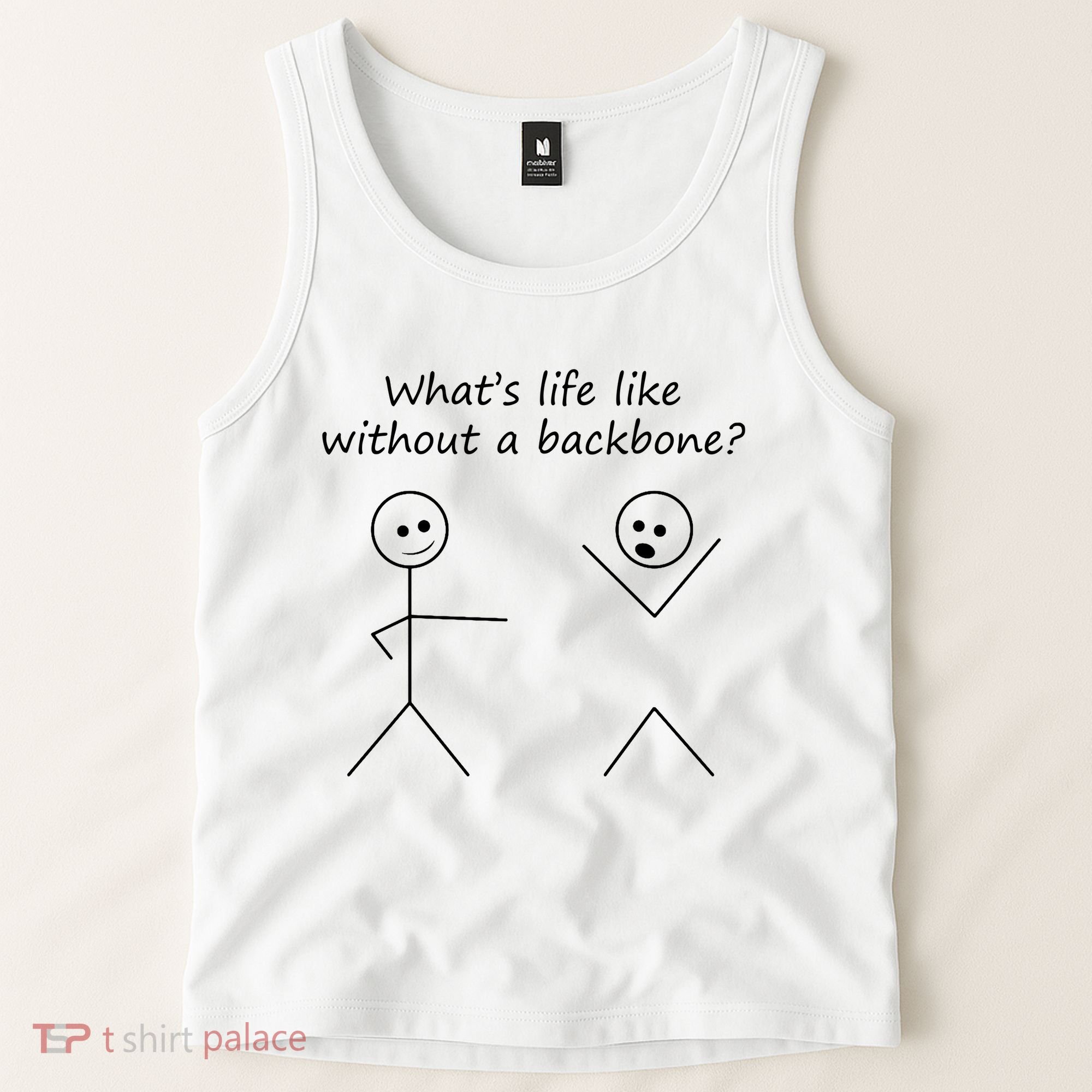 Whats Life Like Without A Backbone Funny Stickfigure Tank Top