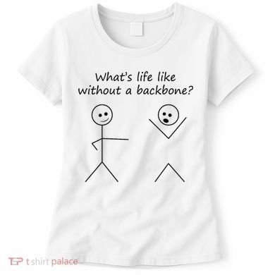 Whats Life Like Without A Backbone Funny Stickfigure Women's T-Shirt