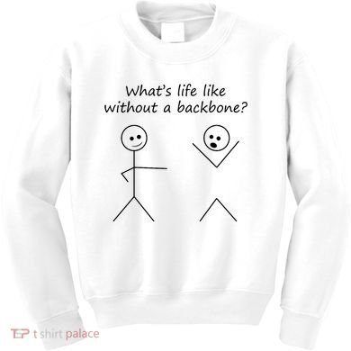Whats Life Like Without A Backbone Funny Stickfigure Kids Sweatshirt
