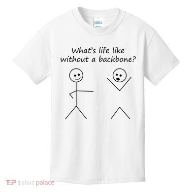 Whats Life Like Without A Backbone Funny Stickfigure Kids T-Shirt