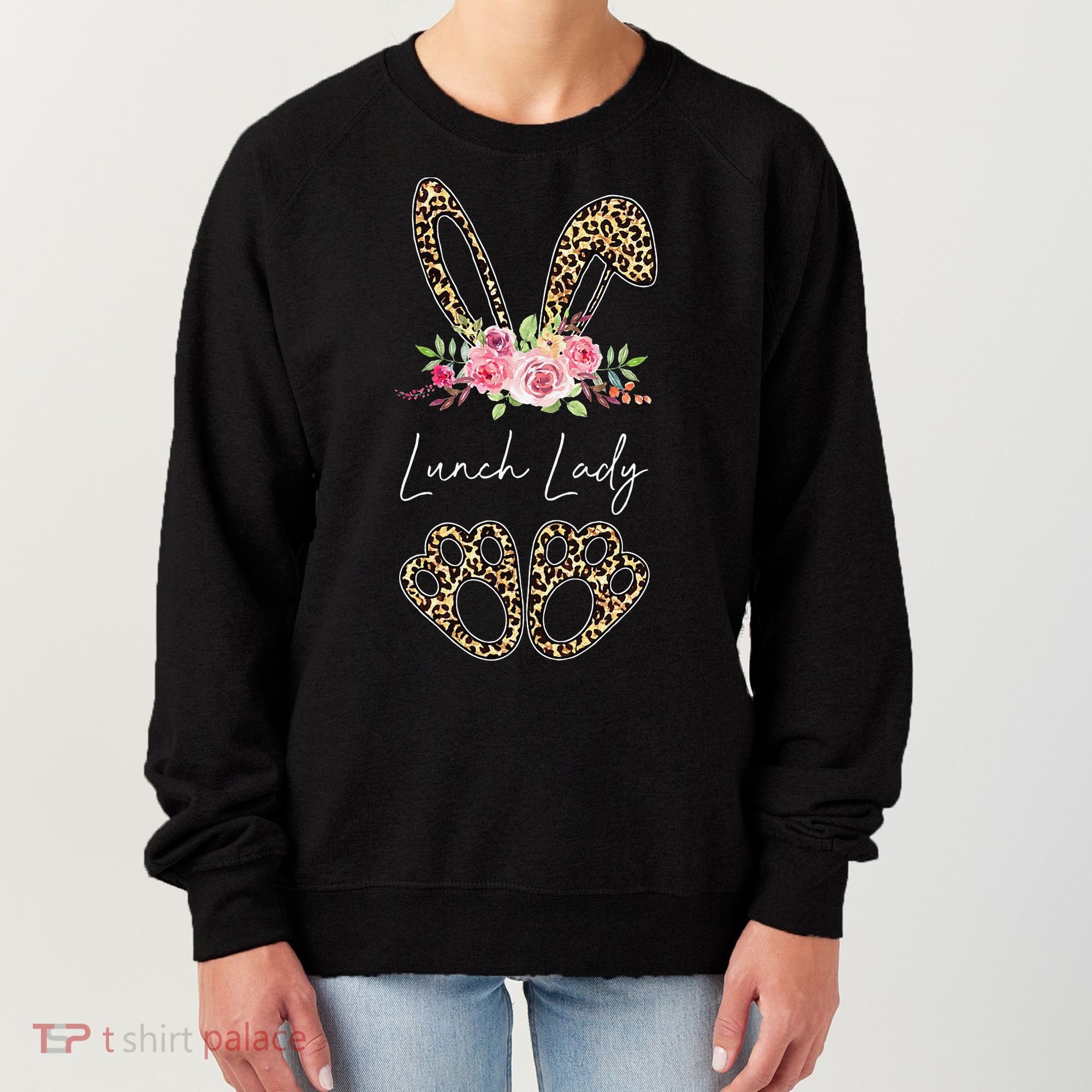 Womens Lunch Lady Bunny Leopard Flowers Easter Gifts Women's Sweatshirt