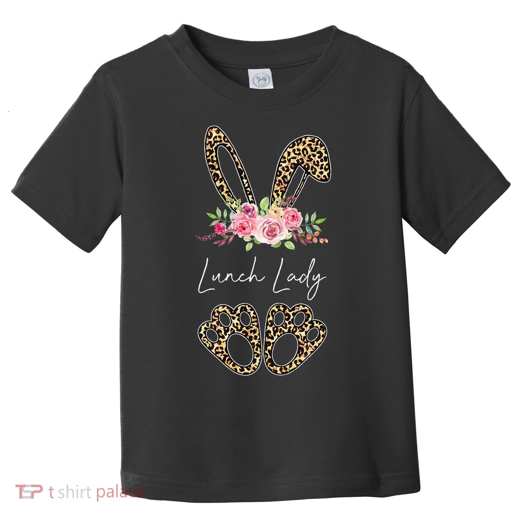 Womens Lunch Lady Bunny Leopard Flowers Easter Gifts Toddler T-Shirt