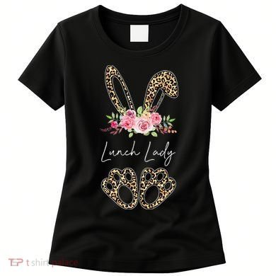 Womens Lunch Lady Bunny Leopard Flowers Easter Gifts Women's T-Shirt