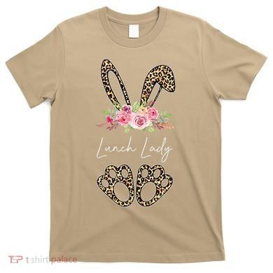 Womens Lunch Lady Bunny Leopard Flowers Easter Gifts T-Shirt
