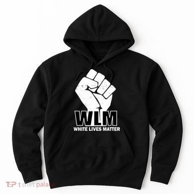 WLM White Lives Matters Fist Hoodie