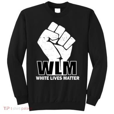 WLM White Lives Matters Fist Sweatshirt