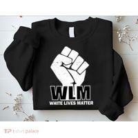 WLM White Lives Matters Fist Sweatshirt thumb 2