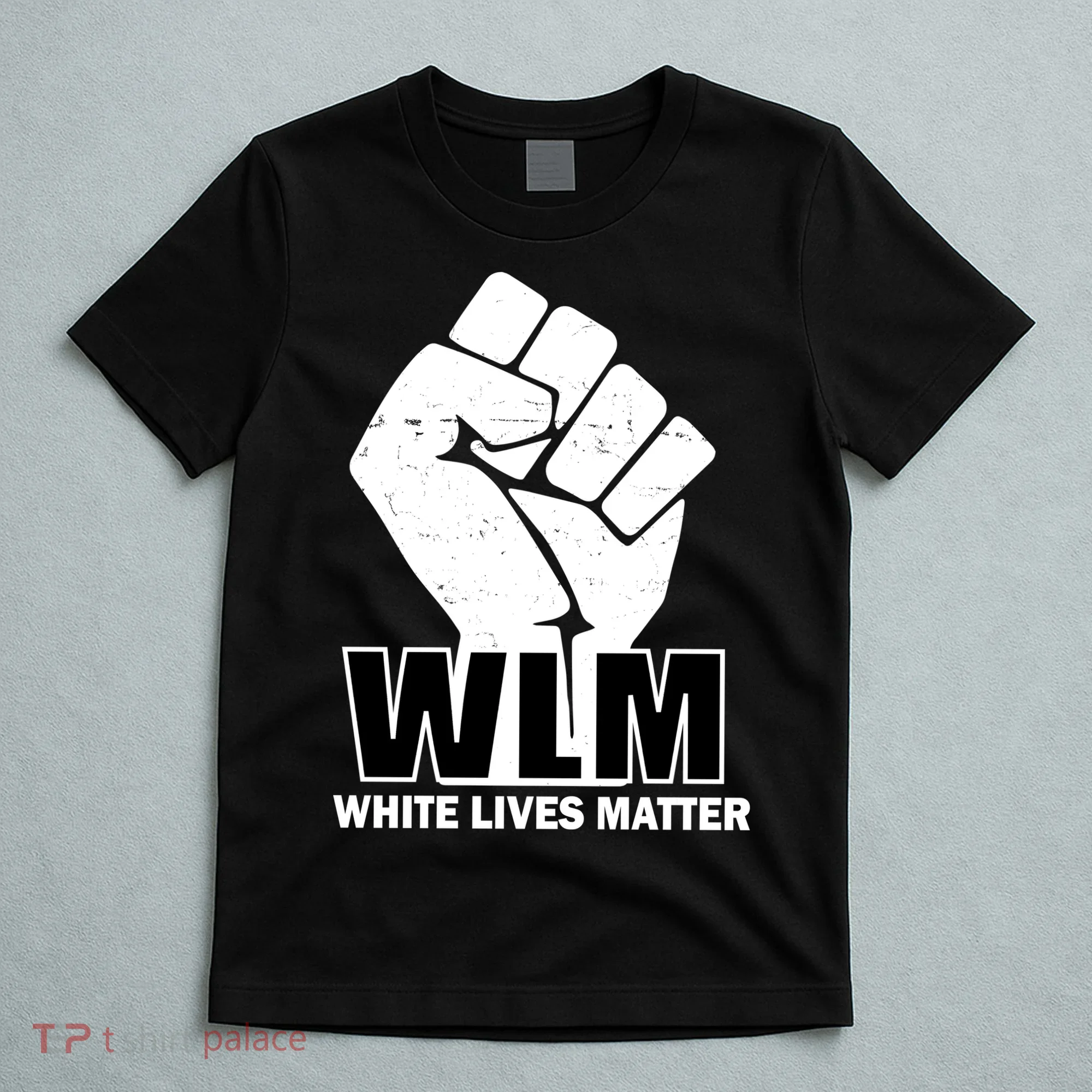 WLM White Lives Matters Fist T-Shirt