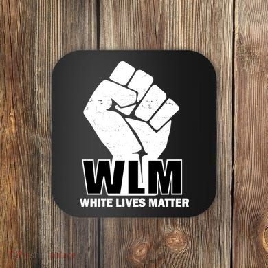 WLM White Lives Matters Fist Coaster