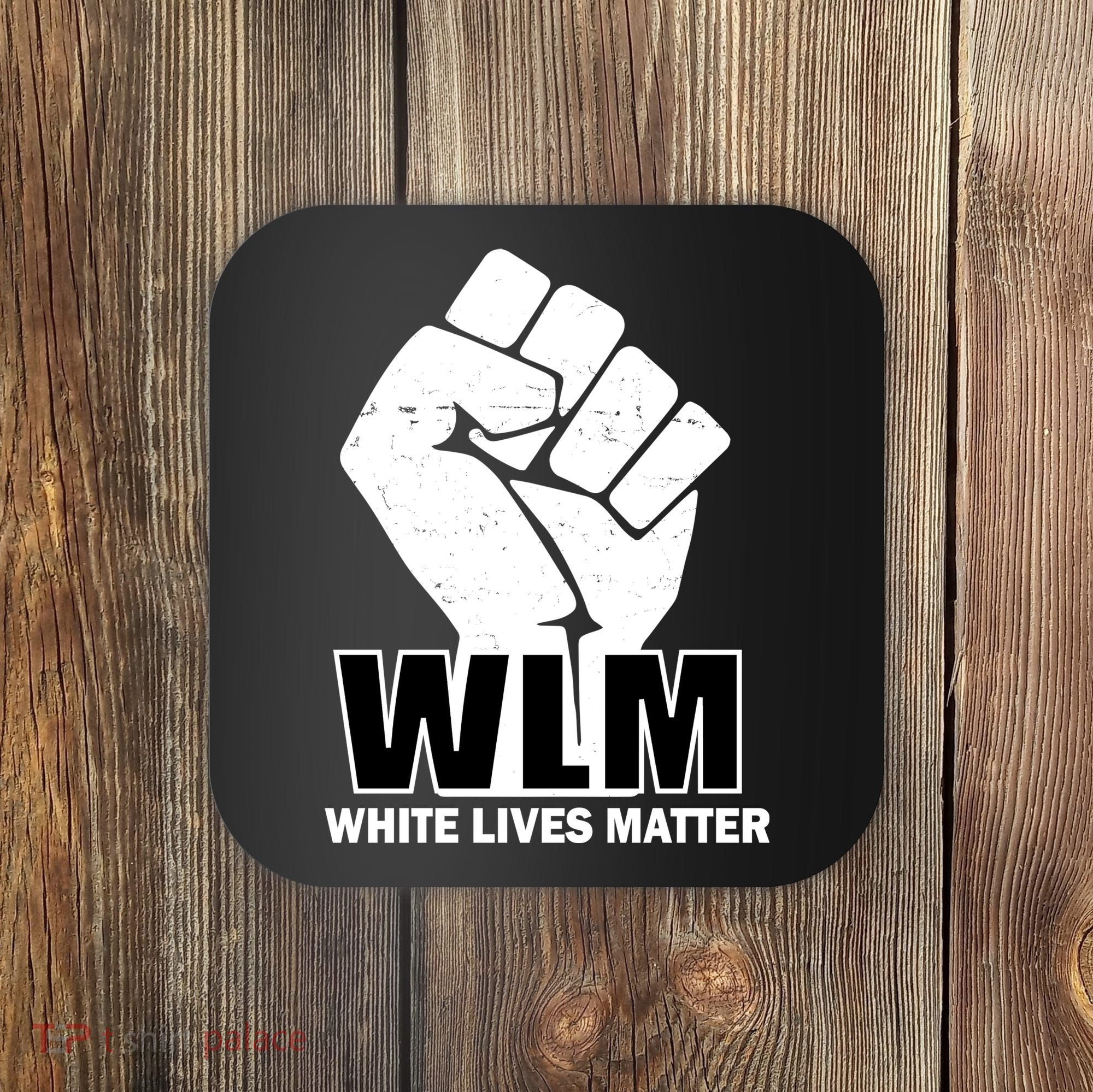WLM White Lives Matters Fist Coaster