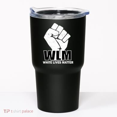 WLM White Lives Matters Fist Tumbler