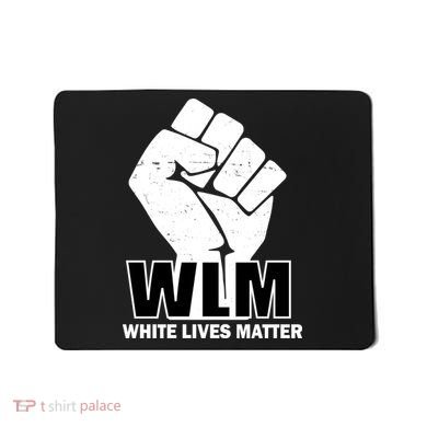 WLM White Lives Matters Fist Mousepad